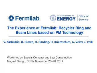 The Experience at Fermilab: Recycler Ring and  Beam Lines based on PM Technology  V. Kashikhin, B.