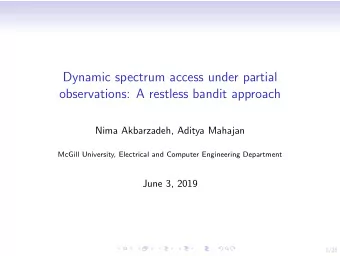 Dynamic spectrum access under partial  observations: A restless bandit approach  Nima Akbarzadeh,