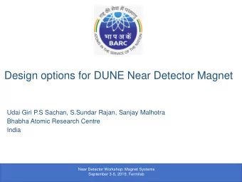 Design options for DUNE Near Detector Magnet  Udai Giri P.S Sachan, S.Sundar Rajan, Sanjay Malhotra