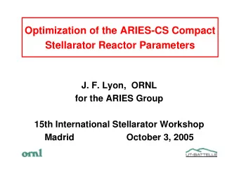 Optimization of the ARIES-CS Compact  Stellarator Reactor Parameters  J. F. Lyon,  ORNL  for the