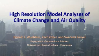 High Resolution Model Analyses of  Climate Change and Air Quality  Donald J. Wuebbles, Zach Zobel,