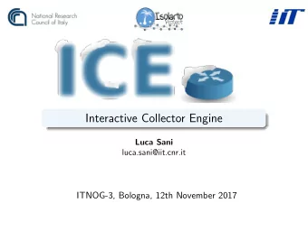 Interactive Collector Engine  Luca Sani  luca.sani@iit.cnr.it  ITNOG-3, Bologna, 12th November 2017