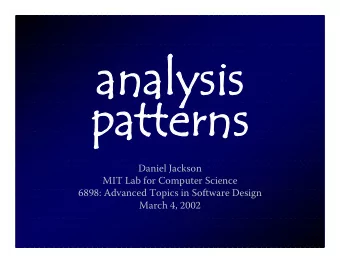 analysis  patterns  Daniel Jackson  MIT Lab for Computer Science  6898: Advanced Topics in Software
