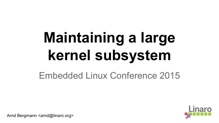 maintaining a large kernel subsystem