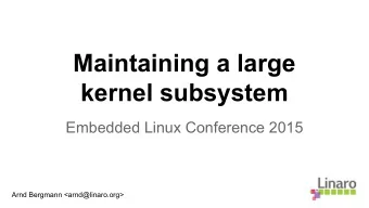 Maintaining a large  kernel subsystem  Embedded Linux Conference 2015  Arnd Bergmann