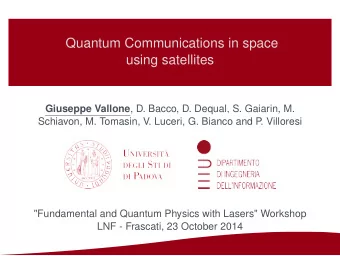 Quantum Communications in space  using satellites Giuseppe Vallone , D. Bacco, D. Dequal, S.