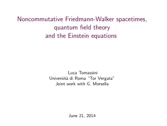 Noncommutative Friedmann-Walker spacetimes,  quantum field theory  and the Einstein equations  Luca
