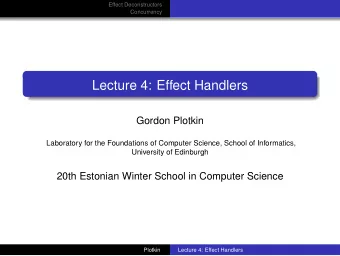 Lecture 4: Effect Handlers  Gordon Plotkin  Laboratory for the Foundations of Computer Science,