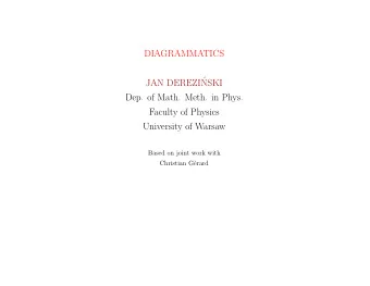 DIAGRAMMATICS  JAN DEREZI  NSKI  Dep. of Math. Meth. in Phys.  Faculty of Physics  University of