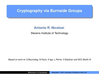 Cryptography via Burnside Groups  Antonio R. Nicolosi  Stevens Institute of Technology  Based on