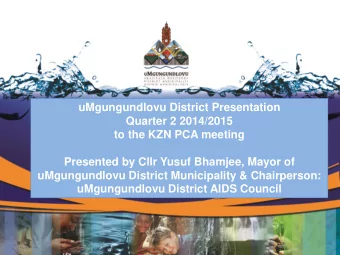 uMgungundlovu District Presentation  Quarter 2 2014/2015  to the KZN PCA meeting  Presented by Cllr