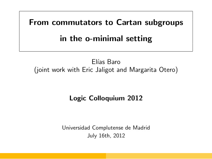 from commutators to cartan subgroups in the o minimal