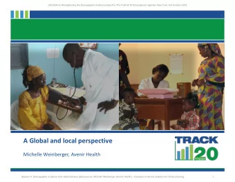 A Global and local perspective  Michelle Weinberger, Avenir Health  Session 4. Demographic evidence