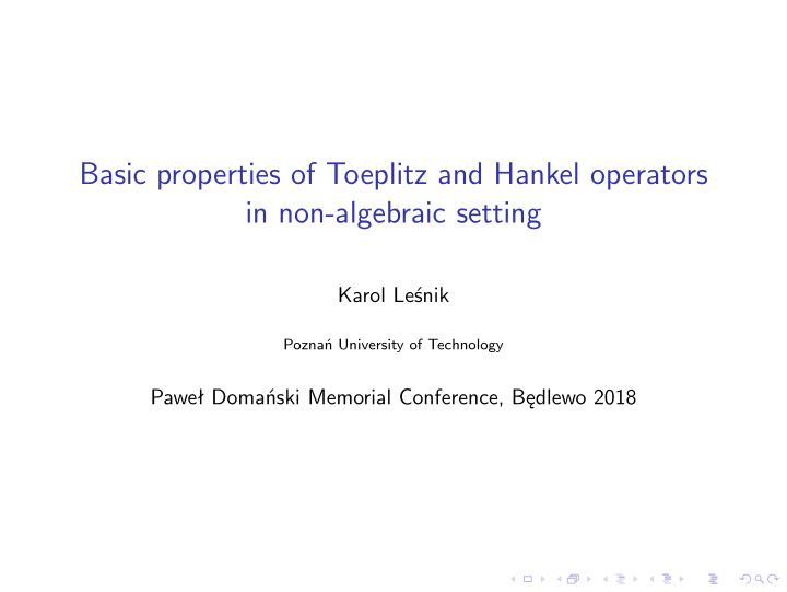 basic properties of toeplitz and hankel operators in non