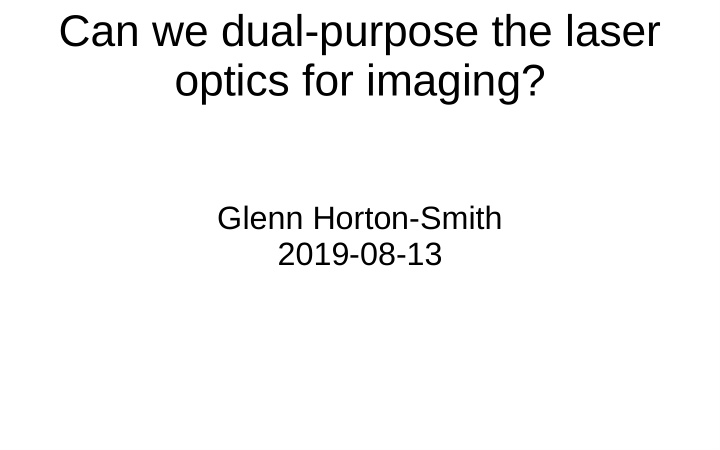 can we dual purpose the laser optics for imaging
