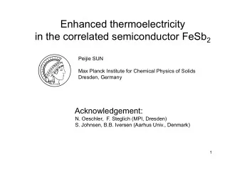 Enhanced thermoelectricity  Enhanced thermoelectricity in the correlated semiconductor FeSb 2