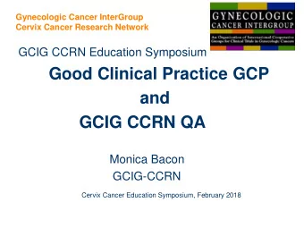 GCIG CCRN QA  Monica Bacon  GCIG-CCRN  Cervix Cancer Education Symposium, February 2018