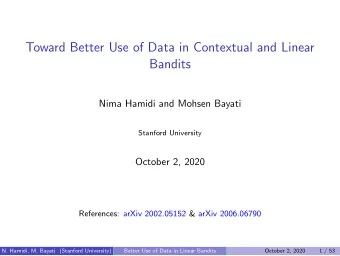 Toward Better Use of Data in Contextual and Linear  Bandits  Nima Hamidi and Mohsen Bayati