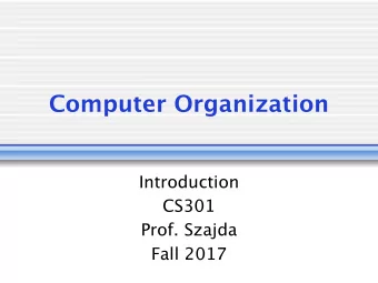 Computer Organization  Introduction  CS301  Prof. Szajda  Fall 2017  Course Logistics  Prof