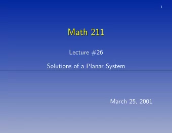 Math 211  Math 211  Lecture #26  Solutions of a Planar System  March 25, 2001  2  Polar