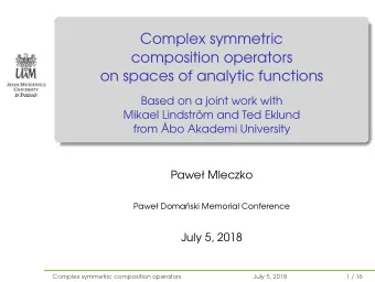 Complex symmetric  composition operators  on spaces of analytic functions  Based on a joint work
