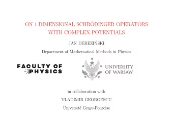 ON 1-DIMENSIONAL SCHR  ODINGER OPERATORS  WITH COMPLEX POTENTIALS  JAN DEREZI  NSKI  Department