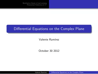 Differential Equations on the Complex Plane  Valente Ram  rez  October 30 2012  Valente Ram