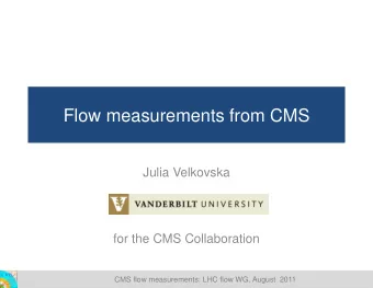 Flow measurements from CMS  Julia Velkovska  for the CMS Collaboration  CMS flow measurements: LHC