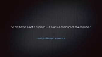 A prediction is not a decision -- it is only a component of a decision.  Prediction