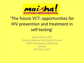 The future VCT: opportunities for  HIV prevention and treatment in  self-testing  Nduku