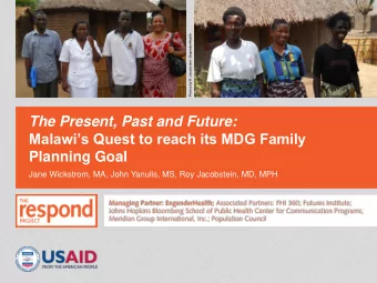 The Present, Past and Future:  Malawis Quest to reach its MDG Family  Planning Goal  Jane