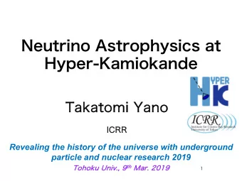 Neutrino Astrophysics at  Hyper-Kamiokande  1  Takatomi Yano  ICRR  Revealing the history of the