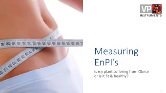 Measuring  EnPIs  Is my plant suffering from Obese  or is it fit &amp; healthy?  1  What is an