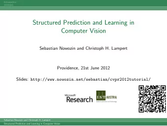 Structured Prediction and Learning in  Computer Vision  Sebastian Nowozin and Christoph H. Lampert