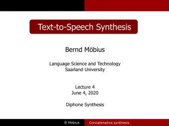 Text-to-Speech Synthesis  Bernd Mbius  Language Science and Technology  Saarland University
