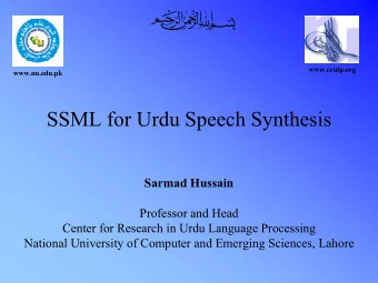 SSML for Urdu Speech Synthesis  Sarmad Hussain  Professor and Head  Center for Research in Urdu