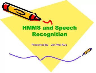 HMMS and Speech  HMMS and Speech  HMMS and Speech  Recognition  Recognition  Recognition  Presented