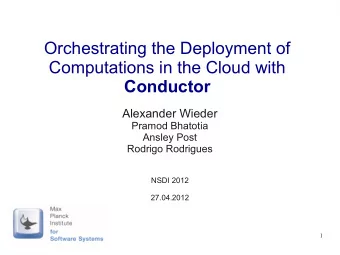 Orchestrating the Deployment of  Computations in the Cloud with  Conductor  Alexander Wieder