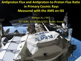 An#proton  Flux  and  An#proton-to-Proton  Flux  Ra#o    in
