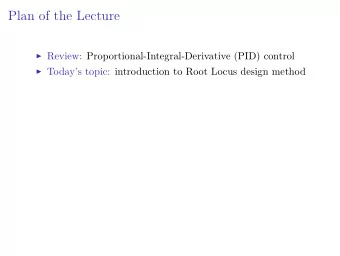 Plan of the Lecture  Review: Proportional-Integral-Derivative (PID) control  Todays topic: