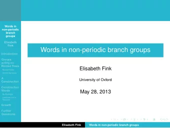 Words in non-periodic branch groups  Introduction  Groups  acting on  Rooted Trees  Elisabeth Fink