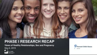 PHASE I RESEARCH RECAP  Views of Healthy Relationships, Sex and Pregnancy  May 6, 2019  MET