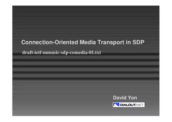 Connection-Oriented Media Transport in SDP  draft-ietf-mmusic-sdp-comedia-01.txt  David Yon