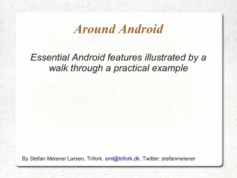 Around Android  Essential Android features illustrated by a  walk through a practical example  By