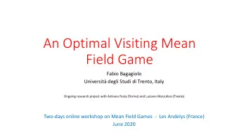 Field Game  Fabio Bagagiolo  Universit degli Studi di Trento, Italy  Ongoing research project