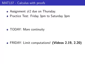 MAT137 - Calculus with proofs  Assignment #2 due on Thursday.  Practice Test: Friday 3pm to