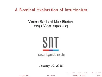 A Nominal Exploration of Intuitionism  Vincent Rahli and Mark Bickford  http://www.nuprl.org