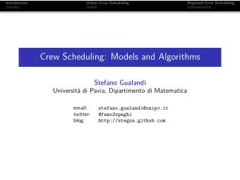 Crew Scheduling: Models and Algorithms  Stefano Gualandi  Universit`  a di Pavia, Dipartimento di