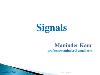 Signals  Maninder Kaur  professormaninder@gmail.com  Maninder Kaur  www.eazynotes.com  1  Various