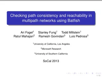 Checking path consistency and reachability in  multipath networks using Batfish Ari Fogel 1 Stanley